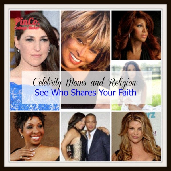 Celebrity Moms and Religion See Who Shares Your Faith